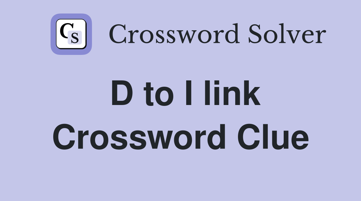 D to I link Crossword Clue Answers Crossword Solver